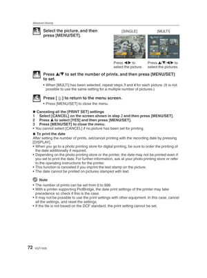 Page 72Advanced-Viewing
72VQT1X05
[SINGLE][MULTI]
Press  w/
q  to 
select the picture. Press 
e/
r /
w /
q  to 
select the pictures.3  Select the picture, and then  press [MENU/SET].
4 Press  e/
r  to set the number of prints, and then press [MENU/SET] 
to set.
•  When [MULTI] has been selected, repeat steps  3
 and  4
 for each picture. (It is not 
possible to use the same setting for a multiple number of pictures.)
5 Press [ 4] to return to the menu screen.
•  Press [MENU/SET] to close the menu.
Canceling all...