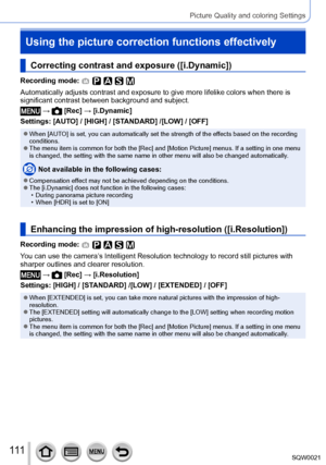 Page 111111SQW0021
Picture Quality and coloring Settings
Using the picture correction functions effectively
Correcting contrast and exposure ([i.Dynamic])
Recording mode: 
Automatically adjusts contrast and exposure to give more lifelike colors when there is 
significant contrast between background and subject.
 →  [Rec] → [i.Dynamic]
Settings: [AUTO] / [HIGH] / [STANDARD] /[LOW] / [OFF]
 ●When [AUTO] is set, you can automatically set the strength of the effects based on the recording 
conditions.
 ●The menu...