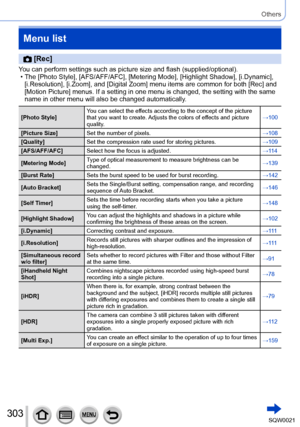 Page 303303SQW0021
Others
Menu list
 [Rec]
You can perform settings such as picture size and flash (supplied/optional). • The [Photo Style], [AFS/AFF/AFC], [Metering Mode], [Highlight Shadow], [i.Dynamic], 
[i.Resolution], [i.Zoom], and [Digital Zoom] menu items are common for both [Rec] and 
[Motion Picture] menus. If a setting in one menu is changed, the setting with the same 
name in other menu will also be changed automatically.
[Photo Style] You can select the effects according to the concept of the picture...