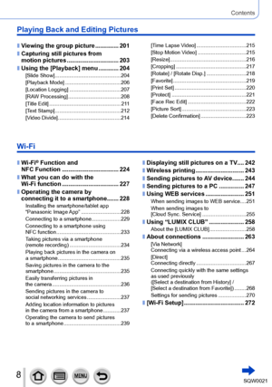 Page 88SQW0021
Contents
Playing Back and Editing Pictures
 ■Viewing the group picture ..............201
 ■Capturing still pictures from 
motion pictures .............................
.. 203
 ■Using the [Playback] menu ............ 204[Slide Show] ............................................. 204
[Playback Mode] ................ ...................... 206
[Location Logging]
 ................

................... 207
[RAW Processing]
 ....................................

208
[Title Edit]...