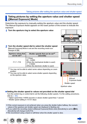 Page 8686SQW0021
Recording mode
Taking pictures after setting the aperture value and shutter speed
Taking pictures by setting the aperture value and shutter speed 
([Manual Exposure] Mode)
Determine the exposure by manually setting the aperture value and the shutter speed.
The Manual Exposure Assist appears on the lower portion of the screen to indicate the 
exposure.
1Turn the aperture ring to select the aperture value
2Turn the shutter speed dial to select the shutter speed[Manual Exposure] Mode is set and...