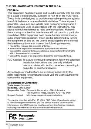 Page 44SQT0359 (ENG)
THE FOLLOWING APPLIES ONLY IN THE U.S.A.
FCC Note:
This equipment has been tested and found to comply with the limits 
for a Class B digital device, pursuant to Part 15 of the FCC Rules. 
These limits are designed to provide reasonable protection against 
harmful interference in a residential installation. This equipment 
generates, uses, and can radiate radio frequency energy and, if 
not installed and used in accordance with the instructions, may 
cause harmful interference to radio...