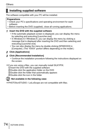 Page 7474SQT0359 (ENG)
Others
 Installing supplied software
The software compatible with your PC will be installed.
Preparations • Check your PC’s specifications and operating environment for each software.
 • Before inserting the DVD (supplied), close all running applications.
1Insert the DVD with the supplied software
 • If the automatic playback screen is displayed, you can display the menu \
by selecting and executing [Launcher.exe].
 • In Windows 8.1/Windows 8, you can display the menu by clicking a...