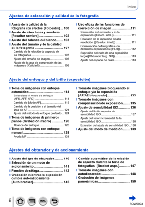 Page 66SQW0023
Ajustes de coloración y calidad de la fotografía
 ■Ajuste de la calidad de la 
fotografía con efectos  [Fotoestilo] ... 100
 ■Ajuste de altas luces y sombras  
[Resaltar sombra] ....... .................... 102
 ■Ajuste del balance del blanco ........ 103
 ■Ajuste del tamaño y de la calidad 
de la fotografía ................................ 107
Cambio de la relación de aspecto de 
las fotografías
 .... ...................................... 107
Ajuste del tamaño de imagen
 ....

.................