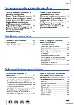 Page 77SQW0023
Funciones para sujetos y propósitos específicos
 ■Toma de imágenes automática a 
intervalos establecidos   
[Interv. Tiempo-Disparo] 
........
 ......... 153
 ■Creación de animación stop motion  
[Anima. Movimiento D.] .................... 156
 ■Realización de exposiciones 
múltiples para una única imagen  
[Exposición multiple] 
........
 .............. 159
 ■Desactivación de los pitidos y del 
flash al mismo tiempo   
[Modo silencioso] 
.......
 .................... 161
 ■Grabación con función...