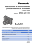 Page 1SQW0023
M0914KZ0
Visualizaciones de mensajes → 299
Instrucciones de funcionamiento 
para características avanzadas
Cámara digital
Modelo N.DMC-LX100
Lea cuidadosamente estas instrucciones antes de usar este producto,  y guarde este manual para usarlo en el futuro. 
Preguntas y respuestas de solución de problemas → 310
Búsqueda de la información necesaria →2
Índice →4
Índice por funciones →10
Lista de menús →303       