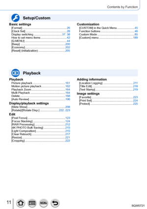 Page 1111
Contents by Function
Playback
Picture playback  ......................................... 161
Motion picture playback  ..............................162
Playback Zoom
 

........................................... 164
Multi Playback
 

............................................ 164
Delete
 

......................................................... 168
[Auto Review]
 
........
 ..................................... 196
Display/playback settings[Slide Show]...