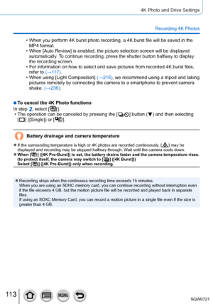 Page 11311 3
4K Photo and Drive Settings
Recording 4K Photos
 • When you perform 4K burst photo recording, a 4K burst file will be saved\
 in the MP4 format.
 • When [

Auto Review] is enabled, the picture selection screen will be displayed 
automatically. To continue recording, press the shutter button halfway to display 
the recording screen.
 • For information on how to select and save pictures from recorded 4K burs\
t files,  refer to 

(→11 7).
 • When using [

Light Composition] (→215), we recommend using...