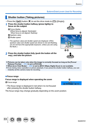 Page 3333
Basics
Buttons/Dials/Levers Used for Recording
Shutter button (Taking pictures)
 • Press the [  ] button (  ) to set the drive mode to [   ]  ([Single]).
1Press the shutter button halfway (press lightly) to 
focus on the subject
Focus display
(
 When focus is aligned: illuminated  
When focus is not aligned: flashing)
Aperture valueShutter speed
 • The aperture value and shutter speed are displayed. (If the  aperture value and shutter speed are shown in red and flashing, 
you do not have the...