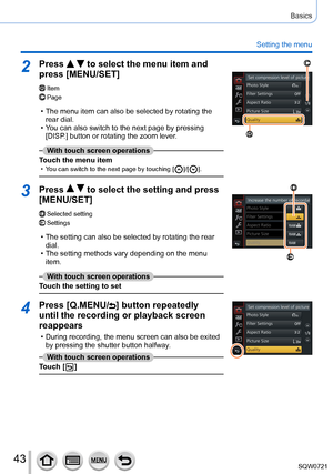 Page 4343
Basics
Setting the menu
2Press   to select the menu item and 
press [MENU/SET]
ItemPage
 • The menu item can also be selected by rotating the 
rear dial.
 • Y

ou can also switch to the next page by pressing 
[DISP.] button or rotating the zoom lever.
With touch screen operations
Touch the menu item
 • You can switch to the next page by touching [   ]/[  ].
3Press   to select the setting and press 
[MENU/SET]
Selected settingSettings
 • The setting can also be selected by rotating the rear 
dial.
 •...