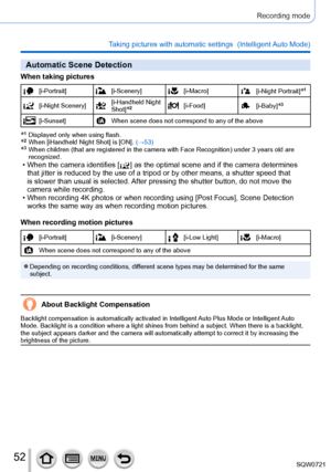 Page 5252
Recording mode
Taking pictures with automatic settings  (Intelligent Auto Mode) 
Automatic Scene Detection
When taking pictures
[i-Portrait][i-Scenery][i-Macro][i-Night Portrait]*1
[i-Night Scenery][i-Handheld Night 
Shot]*2[i-Food][i-Baby]*3
[i-Sunset]When scene does not correspond to any of the above
*1   Displayed only when using flash.*2   When  [iHandheld Night Shot] is [ON]. (→53)*3   When children (that are registered in the camera with Face Recognition)\
 under 3 years old are 
recognized.
 •...