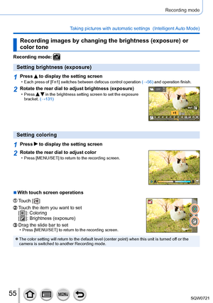 Page 5555
Recording mode
Taking pictures with automatic settings  (Intelligent Auto Mode) 
Recording images by changing the brightness (exposure) or 
color tone
Recording mode: 
Setting brightness (exposure)
1Press  to display the setting screen • Each press of [Fn1] switches between defocus control operation  (→56) and operation finish.
2Rotate the rear dial to adjust brightness (exposure) • Press   in the brightness setting screen to set the exposure 
bracket. (→131)OFF
Setting coloring
1Press  to display the...