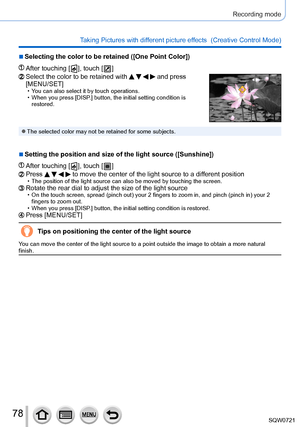 Page 7878
Recording mode
Taking Pictures with different picture effects  (Creative Control Mode) 
 ■Selecting the color to be retained ([One Point Color])
After touching [  ], touch [  ]
Select the color to be retained with     and press 
[MENU/SET]
 • You can also select it by touch operations. • When you press [
DISP.] button, the initial setting condition is 
restored.
 ●The selected color may not be retained for some subjects.
 ■Setting the position and size of the light source ([Sunshine])
After touching [...