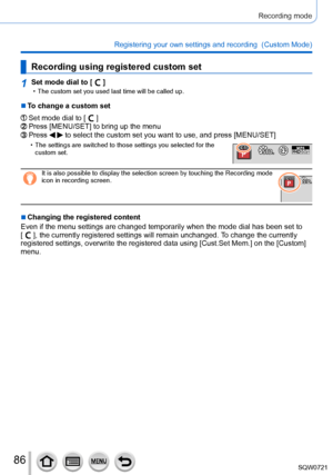 Page 8686
Recording mode
Registering your own settings and recording  (Custom Mode) 
Recording using registered custom set
1Set mode dial to [  ] • The custom set you used last time will be called up.
 ■To change a custom set
Set mode dial to [  ]Press [MENU/SET] to bring up the menuPress   to select the custom set you want to use, and press [MENU/SET]
 • The settings are switched to those settings you selected for the custom set.60p
It is also possible to display the selection screen by touching the Reco\...