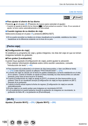 Page 199199
Uso de funciones de menú
Lista de menús
 ■Para ajustar el ahorro de luz diurna
Presione 
 en el paso 2. (Presione de nuevo para cancelar el ajuste) • Cuando se ajusta el ahorro de luz diurna [  ], la hora actual se avanza 1 hora. Si se cancela el 
ajuste, la hora vuelve automáticamente a la hora actual.
 ■Cuando regrese de su destino de viaje
Seleccione [Casa] en el paso 
1 y presione [MENU/SET].
 ●Si no puede encontrar su destino en el área visualizada en la pantall\
a, establezca los datos...
