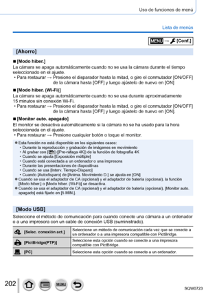 Page 202202
Uso de funciones de menú
Lista de menús
[Ahorro]
 ■[Modo hiber.]
La cámara se apaga automáticamente cuando no se usa la cámara d\
urante el tiempo 
seleccionado en el ajuste.
 • Para restaurar →  Presione el disparador hasta la mitad, o gire el conmutador [ ON/OFF] 
de la cámara hasta [OFF] y luego ajústelo de nuevo en [

ON]
 ■[Modo hiber. (Wi-Fi)]
La cámara se apaga automáticamente cuando no se usa durante aproxi\
madamente 
15
 minutos sin conexión Wi-Fi. • Para restaurar →  Presione el disparador...