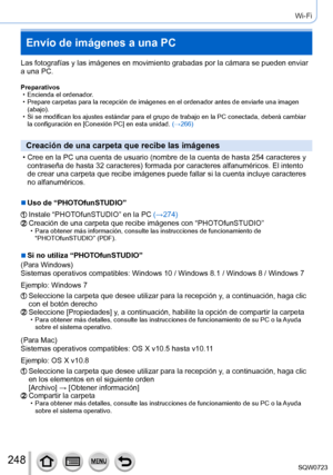 Page 248248
Wi-Fi
Envío de imágenes a una PC
Las fotografías y las imágenes en movimiento grabadas por la cá\
mara se pueden enviar 
a una PC.
Preparativos • Encienda el ordenador. • Prepare carpetas para la recepción de imágenes en el ordenador ant\
es de enviarle una imagen (abajo).
 • Si se modifican los ajustes estándar para el grupo de trabajo en la P\
C conectada, deberá cambiar la configuración en [Conexión PC] en esta unidad. (→

266)
Creación de una carpeta que recibe las imágenes
 • Cree en la PC una...