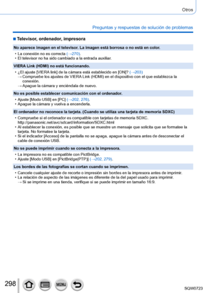 Page 298298
Otros
Preguntas y respuestas de solución de problemas
 ■Televisor, ordenador, impresora
No aparece imagen en el televisor. La imagen está borrosa o no está en color.
 • La conexión no es correcta (→270

).
 • El televisor no ha sido cambiado a la entrada auxiliar.
VIERA

 Link (HDMI) no está funcionando.
 • ¿El ajuste [VIERA

 link] de la cámara está establecido en [ON]? (→203)
 → Compruebe los ajustes de VIERA Link (HDMI) en el dispositivo con el que establezca la conexión.
 →Apague la cámara y...