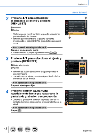 Page 4343
Lo básico
Ajuste del menú
2Presione   para seleccionar 
el elemento del menú y presione 
[MENU/SET]
ElementoPágina
 • El elemento de menú también se puede seleccionar 
girando el selector trasero.
 • También puede cambiar a la página siguiente presionando el botón [

DISP.] o girando la palanca del 
zoom.
Con operaciones de pantalla táctil
Toque el elemento del menú
 • Puede cambiar a la página siguiente tocando [  ]/[  ].
3Presione   para seleccionar el ajuste y 
presione [MENU/SET]
Ajuste...