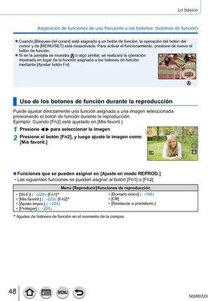 Page 4848
Lo básico
Asignación de funciones de uso frecuente a los botones  (botones de función) 
 ●Cuando [Bloqueo del cursor] está asignado a un botón de función, la operación del botó\
n del 
cursor y de [MENU/SET] está desactivada. Para activar el funcionamien\
to, presione de nuevo el 
botón de función.
 ●Si en la pantalla se muestra  o algo similar, se realizará la operación 
mostrada en lugar de la función asignada a los botones de función \
mediante [Ajustar botón Fn].
Uso de los botones de función...