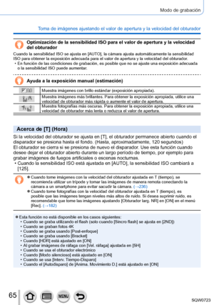 Page 6565
Modo de grabación
Toma de imágenes ajustando el valor de apertura y la velocidad del obt\
urador
Optimización de la sensibilidad ISO para el valor de apertura y la ve\
locidad 
del obturador
Cuando la sensibilidad ISO se ajusta en [AUTO], la cámara ajusta automáticamente la sensibilidad 
ISO para obtener la exposición adecuada para el valor de apertura y l\
a velocidad del obturador.
 • En función de las condiciones de grabación, es posible que no se a\
juste una exposición adecuada o la sensibilidad...