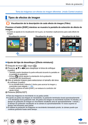 Page 7777
Modo de grabación
Toma de imágenes con efectos de imagen diferentes  (modo Control creativo) 
Tipos de efectos de imagen
Visualización de la descripción de cada efecto de imagen (Filtro)\
Presione el botón [DISP.] mientras se muestra la pantalla de selección de efecto de 
imagen
 • Cuando se ajusta en la visualización de la guía, se muestran expli\
caciones para cada efecto de  imagen.
Visualización normal V
isualización de guíaVisualización de lista
 ■Ajuste del tipo de desenfoque ([Efecto...