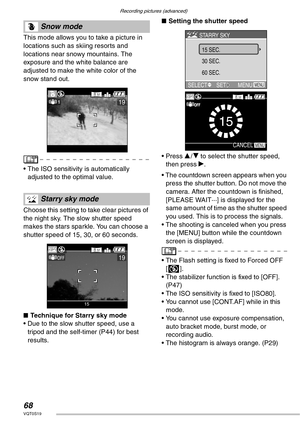 Page 68Recording pictures (advanced)
68VQT0S19
 
This mode allows you to take a picture in 
locations such as skiing resorts and 
locations near snowy mountains. The 
exposure and the white balance are 
adjusted to make the white color of the 
snow stand out.
• The ISO sensitivity is automatically 
adjusted to the optimal value.
 
Choose this setting to take clear pictures of 
the night sky. The slow shutter speed 
makes the stars sparkle. You can choose a 
shutter speed of 15, 30, or 60 seconds.
nTechnique for...