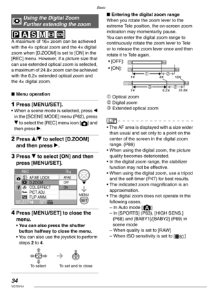 Page 34Basic
34VQT0Y44
 
 
A maximum of 16× zoom can be achieved 
with the 4× optical zoom and the 4× digital 
zoom when [D.ZOOM] is set to [ON] in the 
[REC] menu. However, if a picture size that 
can use extended optical zoom is selected, 
a maximum of 24.8× zoom can be achieved 
with the 6.2× extended optical zoom and 
the 4× digital zoom.
nMenu operation
1Press [MENU/SET].
• When a scene mode is selected, press w 
in the [SCENE MODE] menu (P62), press 
r to select the [REC] menu icon [ ] and 
then press q....