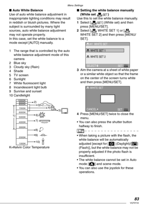 Page 83Menu Settings
83VQT0Y44
nAuto White Balance
Use of auto white balance adjustment in 
inappropriate lighting conditions may result 
in reddish or bluish pictures. Where the 
subject is surrounded by many light 
sources, auto white balance adjustment 
may not operate properly.
In this case, set the white balance to a 
mode except [AUTO] manually.
1 The range that is controlled by the auto 
white balance adjustment mode of this 
camera
2 Blue sky
3 Cloudy sky (Rain)
4 Shade
5 TV screen
6 Sunlight
7 White...