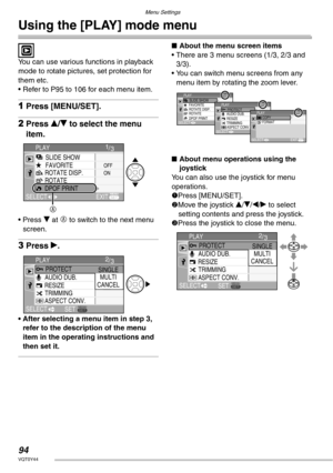 Page 9494VQT0Y44
Menu Settings
Using the [PLAY] mode menu
 
You can use various functions in playback 
mode to rotate pictures, set protection for 
them etc.
• Refer to P95 to 106 for each menu item.
1Press [MENU/SET].
2Press e/r to select the menu 
item.
• Press r at A to switch to the next menu 
screen.
3Press q.
• After selecting a menu item in step 3, 
refer to the description of the menu 
item in the operating instructions and 
then set it.
nAbout the menu screen items
• There are 3 menu screens (1/3, 2/3...