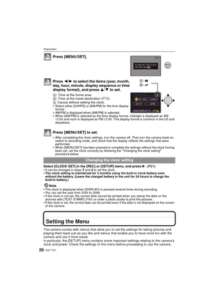 Page 20VQT1T2720
Preparation
Press [MENU/SET].
Press 2/1 to select the items (year, month, 
day, hour, minute, display sequence or time 
display format), and press  3/4 to set.
A: Time at the home area
B : Time at the travel destination  (P73)
‚ : Cancel without setting the clock.

Select either [24HRS] or [AM/PM] for the time display 
format. 
AM/PM is displayed when  [AM/PM] is selected.When [AM/PM] is selected as the time display format, midnight is displayed as AM 
12:00 and noon is displayed as PM 12:00....