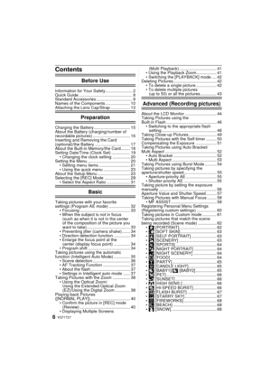 Page 6VQT1T276
Contents
Before Use
Information for Your Safety ....................... 2
Quick Guide .............................................. 8
Standard Accessories ............................... 9
Names of the Components ..................... 10
Attaching the Lens Cap/Strap ................. 13
Preparation
Charging the Battery ............................... 15
About the Battery (charging/number of 
recordable pictures) ................................ 16
Inserting and Removing the Card 
(optional)/the...