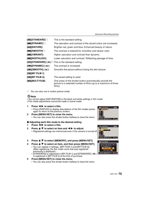 Page 7575VQT1T27
Advanced (Recording pictures)
¢You can also use in motion picture mode.
Note
•You cannot adjust [SATURATION] in the black and white settings in film mode.Film mode adjustments cannot be made in scene mode.
1 Press  2/1  to select a film.
Press [DISPLAY] to display descriptions of the film modes (press 
again to return to the previous screen).
2 Press [MENU/SET] to close the menu. You can also press the shutter button halfway to close the menu.
∫Adjusting each film mode to the desired setting
1...