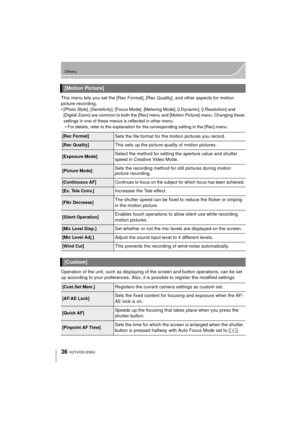 Page 3636
Others
VQT4Y63 (ENG) 
This menu lets you set the [Rec Format], [Rec Quality], and other aspects for motion 
picture recording.
•
[Photo Style], [Sensitivity], [Focus Mode], [Metering Mode], [i.Dynamic], [i.Resolution] and 
[Digital Zoom] are common to both the [Rec] menu and [Motion Picture] menu. Changing these 
settings in one of these menus is reflected in other menu.
–For details, refer to the explanation for the corresponding setting in the [Rec] menu.
Operation of the unit, such as displaying...