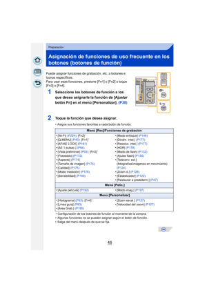 Page 4646
Preparación
Asignación de funciones de uso frecuente en los 
botones (botones de función)
Puede asignar funciones de grabación, etc. a botones e 
iconos específicos.
Para usar esas funciones,  presione [Fn1] o [Fn2] o toque 
[Fn3] o [Fn4].
1Seleccione los botones de función a los 
que desea asignarle la función de [Ajustar 
botón Fn] en el menú [Personalizar].  (P38)
2Toque la función que desea asignar.
•Asigne sus funciones favoritas a cada botón de función.
¢ Configuración de los botones de función...
