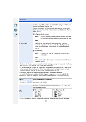 Page 4949
Preparación
•El número de días que pasaron desde la fecha de salida puede imprimirse usando el software 
“ PHOTOfunSTUDIO ” incluido en el CD-ROM (suministrado).
•La fecha del viaje se computa por medio de la fecha fijada en el ajuste del reloj y la fecha de 
salida ajustada. Si ajusta [Hora mundial] al destino del viaje, la fecha del viaje se computa 
usando la fecha en el ajuste del reloj y en el ajuste del destino del viaje.
•El ajuste de la fecha del viaje se memoriza aunque la cámara esté...