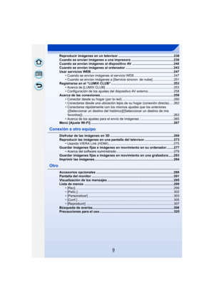 Page 99
Reproducir imágenes en un televisor ............................................................238
Cuando se envían imágenes a una impresora ..............................................239
Cuando se envían imágenes al dispositivo AV .............................................240
Cuando se envían imágenes al ordenador ....................................................243
Usar servicios WEB..........................................................................................247• Cuando se...