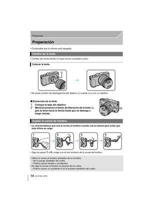 Page 1414
Preparación
VQT4Y63 (SPA)
Preparación
•Compruebe que la cámara está apagada.
•Cambie las lentes donde no haya mucha suciedad o polvo.
•No pulse el botón de desenganche del objetivo A cuando va a unir un objetivo.
∫ Extracción de la lente
1Coloque la tapa del objetivo.
2Mientras presiona el botón de liberación de la lente  B, 
gire la lente hacia la flecha hasta que se detenga y 
luego retírela.
•
Le recomendamos que una la correa al hombro cuando usa la cámara para evitar que 
ésta última se caiga....