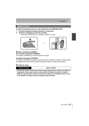 Page 1515
Preparación
 (SPA) VQT4Y63
La batería que puede usarse con este dispositivo es la DMW-BLG10PP.
1Conecte la batería prestando atención a su dirección.2Conecte el cargador a la toma de corriente.•El indicador [CHARGE]  A se enciende y comienza la carga.
∫Sobre el indicador [CHARGE]
Se enciende el indicador [CHARGE]:
El indicador [CHARGE] se enciende durante la carga.
Se apaga el indicador [CHARGE]:
El indicador [CHARGE] se apaga cuando la carga se completó sin problema. (Desconecte 
el cargador del...