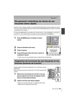 Page 1919
Preparación
 (SPA) VQT4Y63
Recuperación instantánea de menús de uso 
frecuente (menú rápido)
Usando el menú rápido, pueden encontrarse fácilmente algunos de los ajustes de menú.
•Las funciones que pueden ajustarse usando el Menú Rápido dependen del modo o el estilo de 
visualización de la cámara.
1Pulse [Q.MENU] para visualizar el menú 
rápido.
2Toque el elemento del menú.
3Toque el ajuste.
4Toque [Exit] para salir del menú cuando se 
completa el ajuste.
•Puede cerrar el menú pulsando hasta la mitad...