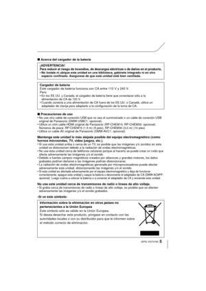 Page 55 (SPA) VQT4Y63
∫Acerca del cargador de la batería
∫ Precauciones de uso
•
No use otro cable de conexión USB que no sea el suministrado o un cable de conexión USB 
original de Panasonic (DMW-USBC1: opcional).
•Utilice un mini cable HDMI original de P anasonic (RP-CHEM15, RP-CHEM30: opcional).
Números de pieza: RP-CHEM15 (1,5 m)  (5 pies), RP-CHEM30 (3,0 m) (10 pies)
•Utilice un cable AV original de Panasonic (DMW-AVC1: opcional).
Mantenga esta unidad lo más alejada posible del equipo electromagnético...