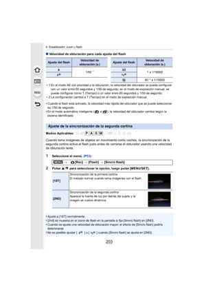 Page 203203
8. Estabilizador, zoom y flash
∫Velocidad de obturación para cada ajuste del flash
¢1 En el modo AE con prioridad a la obturación, la velocidad del obturador se puede configurar 
con un valor entre 60 segundos y 1/50 de segundo; en el modo de exposición manual, se 
puede configurar como T (Tiempo) o un valor entre 60 segundos y 1/50 de segundo.
¢ 2 La configuración cambia a T (Tiempo) en el modo de exposición manual.
•Cuando el flash está activado, la velocidad más rápida del obturador que se puede...