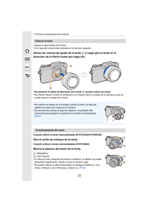 Page 3131
2. Primeros pasos/operaciones básicas
•Saque la tapa trasera de la lente.•Si la tapa del cuerpo está colocada en la cámara, sáquela.
Alinee las marcas de ajuste de la lente A y luego gire la lente en la 
dirección de la flecha hasta que haga clic.
•No presione el botón de liberación de la lente  B cuando coloca una lente.•No intente colocar la lente al sostenerla a un ángulo hacia el cuerpo de la cámara ya que se 
puede rayar el montaje de la lente.
•No inserte sus dedos en el montaje cuando la lente...
