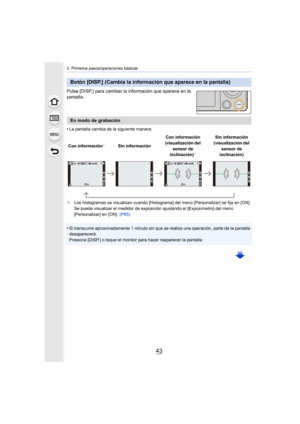 Page 4343
2. Primeros pasos/operaciones básicas
Pulse [DISP.] para cambiar la información que aparece en la 
pantalla.
•
La pantalla cambia de la siguiente manera:
¢ Los histogramas se visualizan cuando [Histograma] del menú [Personalizar] se fija en [ON].
Se puede visualizar el medidor de expo sición ajustando el [Exposímetro] del menú 
[Personalizar] en [ON].  (P85)
•Si transcurre aproximadamente 1 minuto sin que se realice una operación, parte de la pantalla 
desaparecerá.
Presione [DISP.] o toque el monitor...