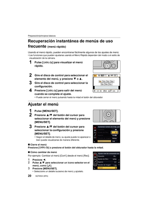 Page 2020
Preparación/principios básicos
SQT0534 (SPA) 
Recuperación instantánea de menús de uso 
frecuente 
(menú rápido)
Usando el menú rápido, pueden encontrarse fácilmente algunos de los ajustes de menú.
•Las funciones que pueden ajustarse usando el Menú Rápido dependen del modo o el estilo de 
visualización de la cámara.
1Pulse [ ] para visualizar el menú 
rápido.
2Gire el disco de control para seleccionar el 
elemento del menú, y presione 4 o  3.
3Gire el disco de control para seleccionar la...