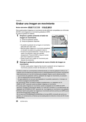 Page 2626
Grabación
SQT0534 (SPA) 
Grabar una imagen en movimiento
Modos Aplicables: 
Esto puede grabar imágenes en movimiento de alta definición compatibles con el formato 
AVCHD o las imágenes en movimiento grabadas en MP4.
El audio se grabará en estéreo.
1Empiece a grabar pulsando el botón de 
imagen en movimiento.
A Tiempo de grabación pasado
B Tiempo de grabación disponible
•Es posible la grabación de la imagen en movimiento 
adecuada para cada modo.
•Mientras graba imágenes en movimiento parpadeará 
el...