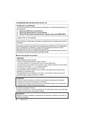 Page 44SQT0534 (SPA) 
LO SIGUIENTE SÓLO SE APLICA EN LOS EE. UU.
∫Acerca del paquete de la batería
•
No caliente ni exponga en llamas.•No deje la batería(s) en un automóvil expuesto a la luz solar directa durante un período largo 
de tiempo con las puertas y las ventanas cerradas.
Certificación y cumplimiento
Vea la cámara para ver si tiene la marca de certificación y cumplimiento específica con 
ese dispositivo.
1Seleccione [Wi-Fi] en el menú [Conf.].2Seleccione [Ajuste Wi-Fi] en el menú [Wi-Fi].3Pulse 3 /4...