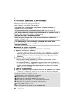 Page 3434
Otro
SQT0534 (SPA) 
Acerca del software suministrado
El DVD suministrado incluye el siguiente software.
Instale el software en su equipo antes de usarlo.
•
PHOTOfunSTUDIO 9.6 PE (Windows Vista/Windows 7/Windows 8/Windows 8.1)
•SILKYPIX Developer Studio 4.2 SE
(Windows Vista/Windows 7/Windows 8/Windows 8.1, Mac OS X v10.5 a v10.10)
•Versión de prueba completa de 30 días de LoiLoScope (Windows Vista/Windows 7/
Windows 8/Windows 8.1)
∫Instalación del software suministrado
•Antes de insertar el DVD,...