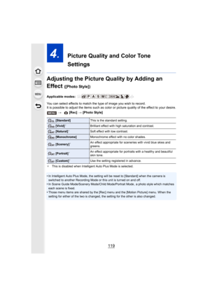 Page 119119
4.  Picture Quality and Color Tone 
Settings
Adjusting the Picture Quality by Adding an 
Effect 
([Photo Style])
Applicable modes: 
You can select effects to match the type of image you wish to r ecord.
It is possible to adjust the items such as color or picture qua lity of the effect to your desire.
¢This is disabled when Intelligent Auto Plus Mode is selected.
•In Intelligent Auto Plus Mode, the setting will be reset to [St andard] when the camera is 
switched to another Recording Mode or this unit...