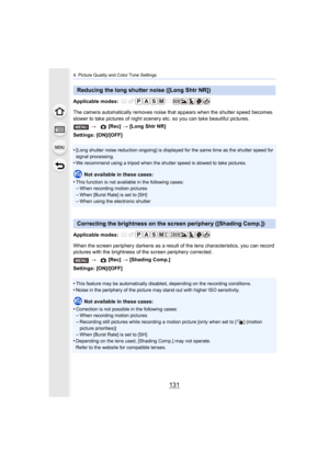 Page 131131
4. Picture Quality and Color Tone Settings
Applicable modes: 
The camera automatically removes noise that appears when the shutter speed becomes 
slower to take pictures of night scenery etc. so you can take b eautiful pictures.
Settings: [ON]/[OFF]
•
[Long shutter noise reduction ongoing] is displayed for the sam e time as the shutter speed for 
signal processing.
•We recommend using a tripod when the shutter speed is slowed to  take pictures.
Not available in these cases:
•
This function is not...